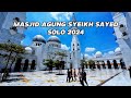 Seperti di ABU DHABI..‼️ MASJID SYEIKH SAYED SOLO Okt 2024