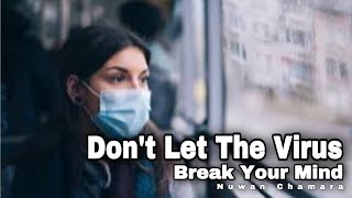 Don't Let The Virus Break Your Mind | Best Motivational Video By Nuwan Chamara | Sinha Tube