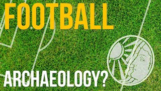 WORLD CUP 2022: Football Archaeology & History | Time Team - KICK OFF