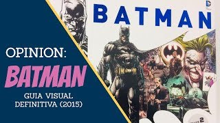 Dirigido a Coleccionistas OPINIÓN: GUIA VISUAL DEFINITIVA DE BATMAN (2015) EDITORIAL DK