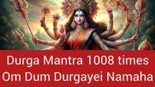 Om Dum Durgayei Namaha 1008 times Durga Mantra chanting