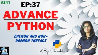 Advance python EP:37 daemon and non-daemon threads |object oriented programming