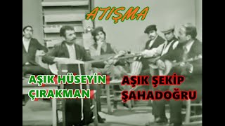 Aşık Hüseyin Çırakman ve Aşık Şekip Şahadoğru atışma