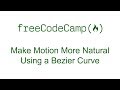 Applied Visual Design - Make Motion More Natural Using a Bezier Curve - Free Code Camp