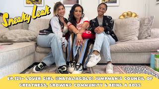 Ep.121- Lover Girl @Nataliagold! Jumpman’s Council of Greatness, Growing Community & Being a Boss