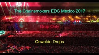 The Chainsmokers - EDC Mexico 2017 (Drops Only)
