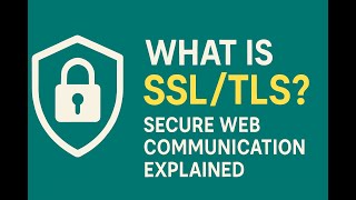 What is SSL/TLS? | Secure Web Communication Explained