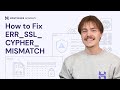 How to Fix ERR_SSL_VERSION_OR_CIPHER_MISMATCH Error – 6 Easy Solutions! 🔧