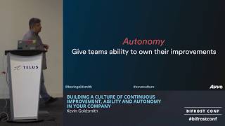BIFROST CONF: Building a Culture of Continuous Improvement, Agility and Autonomy by Kevin Goldsmith