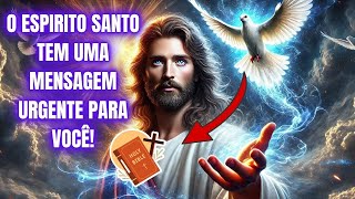 O ESPIRITO SANTO TEM UMA MENSAGEM URGENTE PARA VOCÊ!