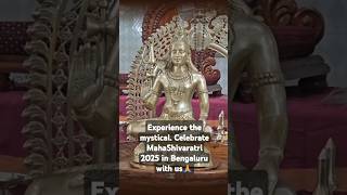 Experience this MAHASHIVRATRI 2025 in BENGALURU #celebrate #shortsfeed #shivaratri2025 #shivaratri