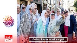 Ərəblər Bakıya nə səbəbə gəlirlər ? | Sorğu