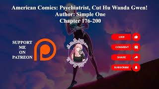 American Comics: Psychiatrist, Cut Hu Wanda Gwen! | Author: Simple One | Chapter 176-200 | Audiobook