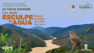 Historia geológica del cañón del Cauca | La Tierra contada | Parque Explora