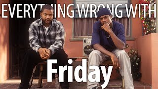Everything Wrong With Friday in 17 Minutes or Less