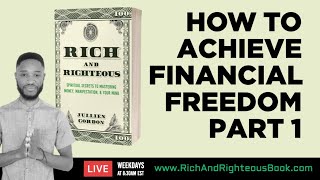 How To Achieve Financial Freedom Part 1 of 2 #017 #RichAndRighteous