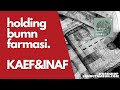 Holding BUMN Farmasi: Kimia Farma, Tbk, dan PT Indofarma Tbk