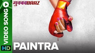 Paintra - Video Song | Mukkabaaz | Nucleya & Divine | Anurag Kashyap