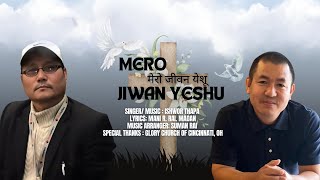 Mero Jiwan Yeshu/ मेरो जीवन येशू। MANI RAI/ ISHWOR THAPA