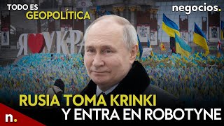 TODO ES GEOPOLÍTICA: Rusia toma Krinki y entra en Robotyne, Putin advierte a la OTAN y Ucrania teme