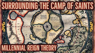 How Would He Surround The Camp Of Saints? Millennial Reign Theory