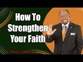 How To Strengthen Your Faith_ Key Lessons From Dr. Myles Munroe _ MunroeGlobal.com