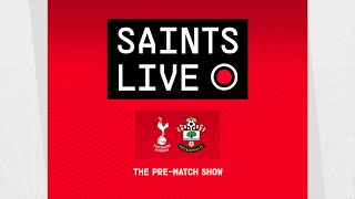 Tottenham Hotspur vs Southampton | SAINTS LIVE: The Pre-Match Show