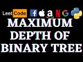 Maximum Depth Of Binary Tree | Leetcode Python Solution | Python