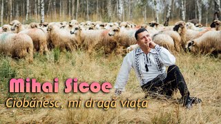 Mihai Sicoe - Ciobănesc, mi dragă viața - NOU - 2023