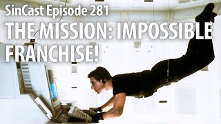 SinCast - Episode 281 - The Mission Impossible Franchise!
