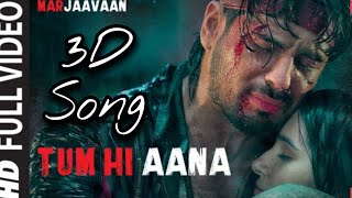 Tum Hi Aana 3D Song | Marjaavaan | Riteish D, Sidharth M, Tara S | Jubin N | Payal Dev Kunaal V
