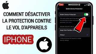 Comment désactiver la protection contre le vol d'appareils sur iPhone