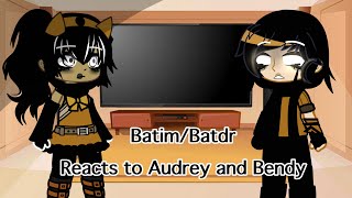 Some Batim/Batdr Characters Reacts to Audrey And Bendy || Creds in Desc || •Moon