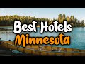 Best Hotels In Minnesota - For Families, Couples, Work Trips, Luxury & Budget