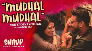 Mudhal Mudhal - Official Lyric Video | Music Kitchen | Amos Paul | Arvind Raj | SNAVP The Series