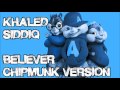 Khāled Siddīq -   Believer (Chipmunk Version)