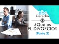 ¿QUÉ ES EL DIVORCIO? (Parte 2) | ABC del Derecho #12