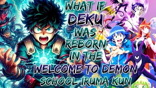 What If deku was reborn in the welcome to demon school iruma kun