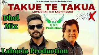 Takue Te Takua Dhol Mix Labh Heera ft Love Brar Dj Guri by lahoria production and dj manu lahoria