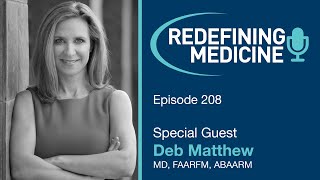 Redefining Medicine with special guest Dr. Deb Matthew