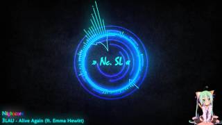 [ Nightcore ] - 3LAU - Alive Again (ft. Emma Hewitt)