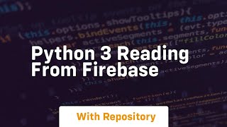 Python 3 reading from firebase