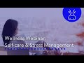 Self-care and Stress Management | Wellness Webinar