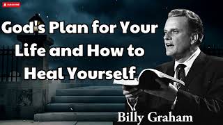 Billy Graham Sermon 2024 - God's Plan for Your Life and How to Heal Yourself