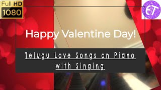 5 Love Songs on Piano with Singing (Telugu) | Cover for Valentine Day! | 2021 | (in HD)