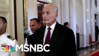General John Kelly Reportedly Making Changes In The White House  | The 11th Hour | MSNBC