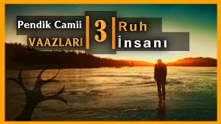 Ruh İnsanı | Pendik Vaazları 3 | M. Fethullah Gülen