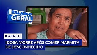 Idosa de 64 anos morre após comer marmita de desconhecido em Igarassu