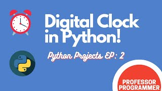 Digital Clock in Python (Python Projects ep: 2)