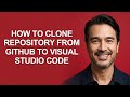 How to Clone Repository From Github to Visual Studio Code - KevinHowTo